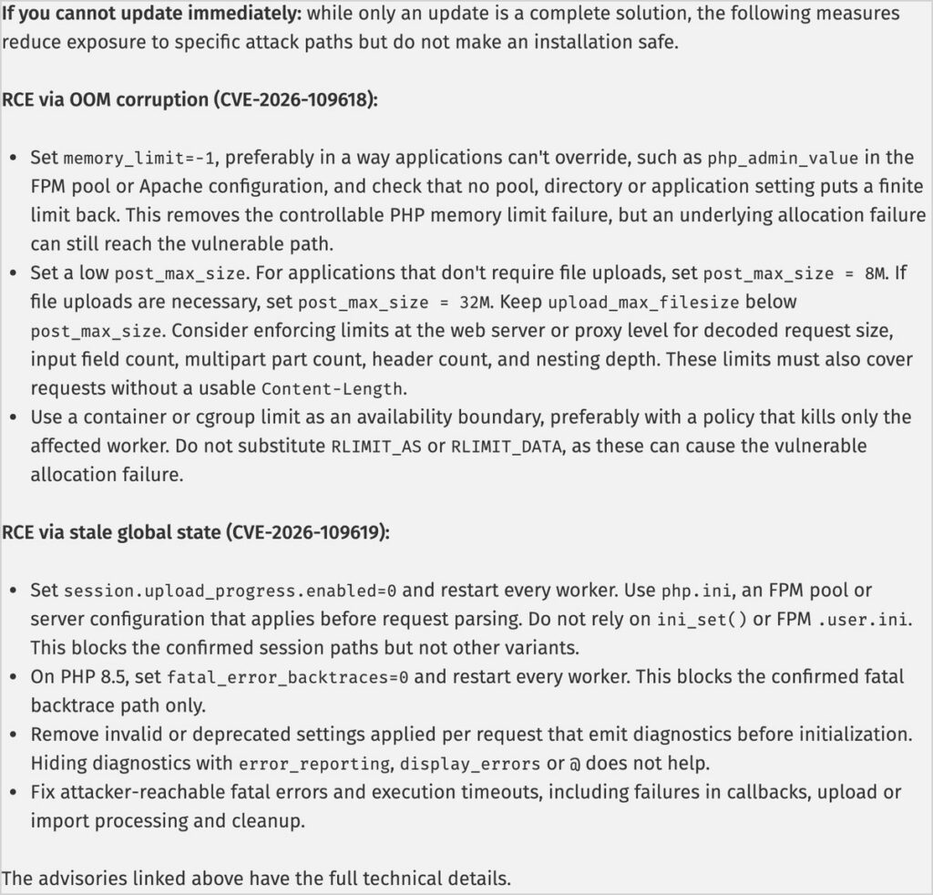 php.net 보안 안내의 If you cannot update immediately 부분. CVE-2026-109618용으로 memory_limit=-1, post_max_size 8M 또는 32M, 웹 서버나 프록시의 요청 제한, 컨테이너나 cgroup 메모리 한도와 RLIMIT_AS·RLIMIT_DATA 금지, CVE-2026-109619용으로 session.upload_progress.enabled=0, PHP 8.5의 fatal_error_backtraces=0, 요청마다 적용되는 잘못된 설정 정리, 치명 오류와 실행 시간 초과 고치기